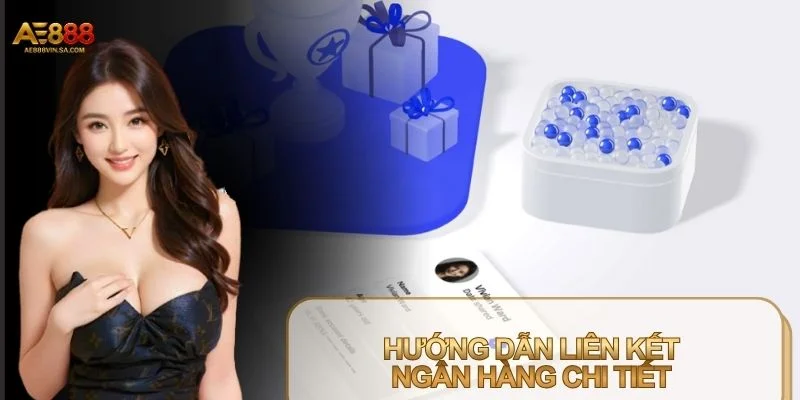 Hướng Dẫn Liên Kết Ngân Hàng An Toàn, Nhanh Chóng Tại AE888